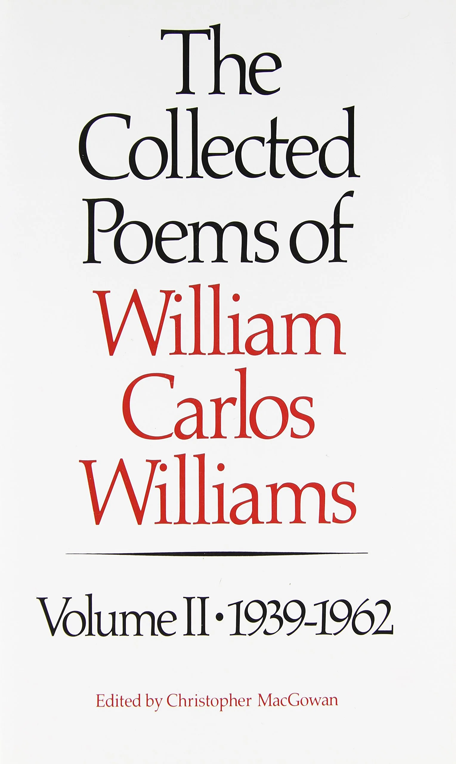 The Collected Poems of William Carlos Williams, Vol. 2: 19391962