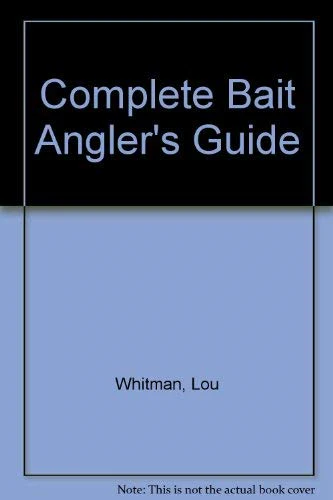 The Complete Bait Anglers Guide