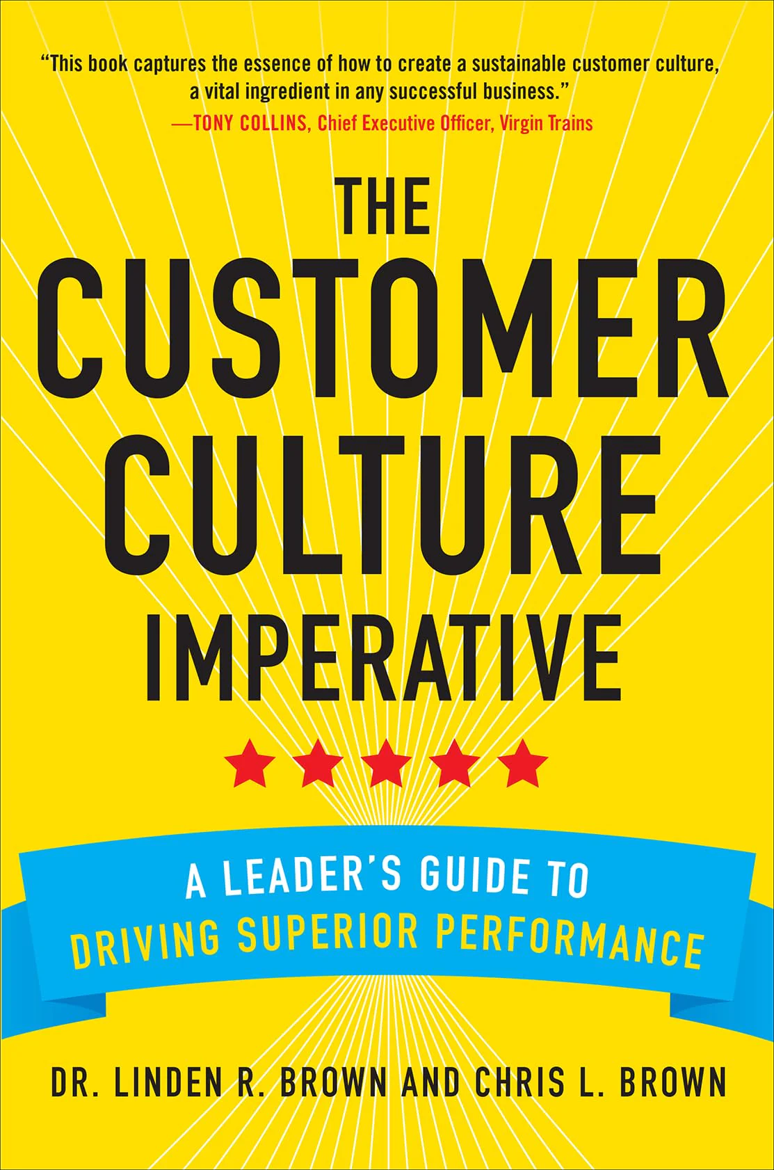 The Customer Culture Imperative: A Leaders Guide to Driving Superior Performance