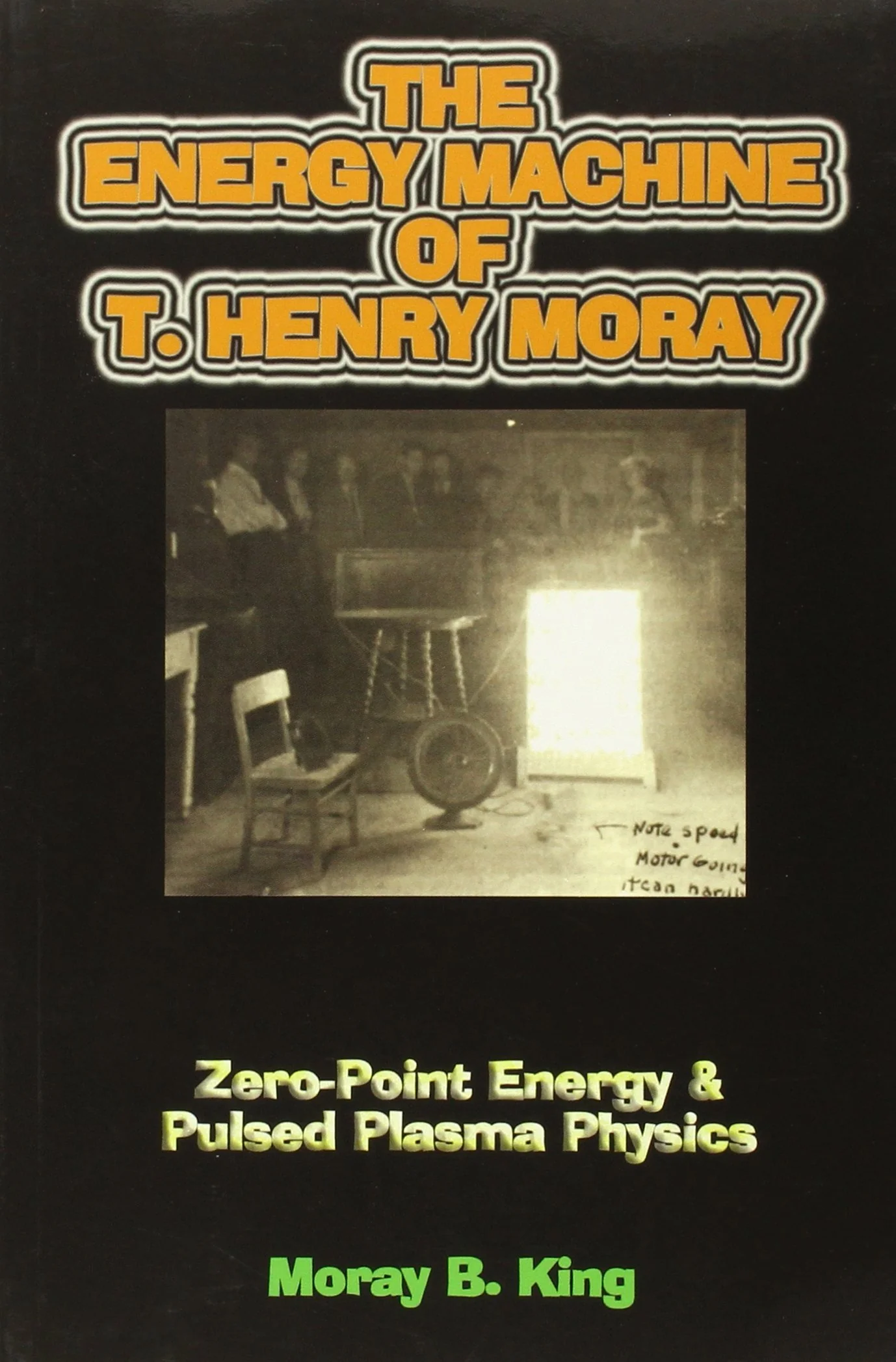 The Energy Machine of T. Henry Moray: ZeroPoint Energy and Pulsed Plasma Physics