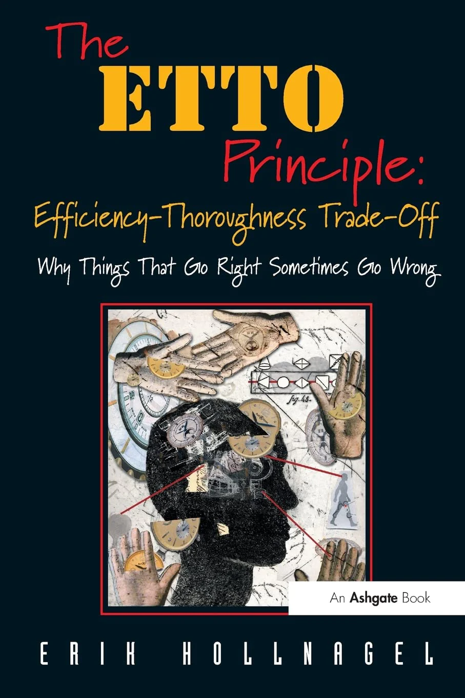 The ETTO Principle: EfficiencyThoroughness TradeOff