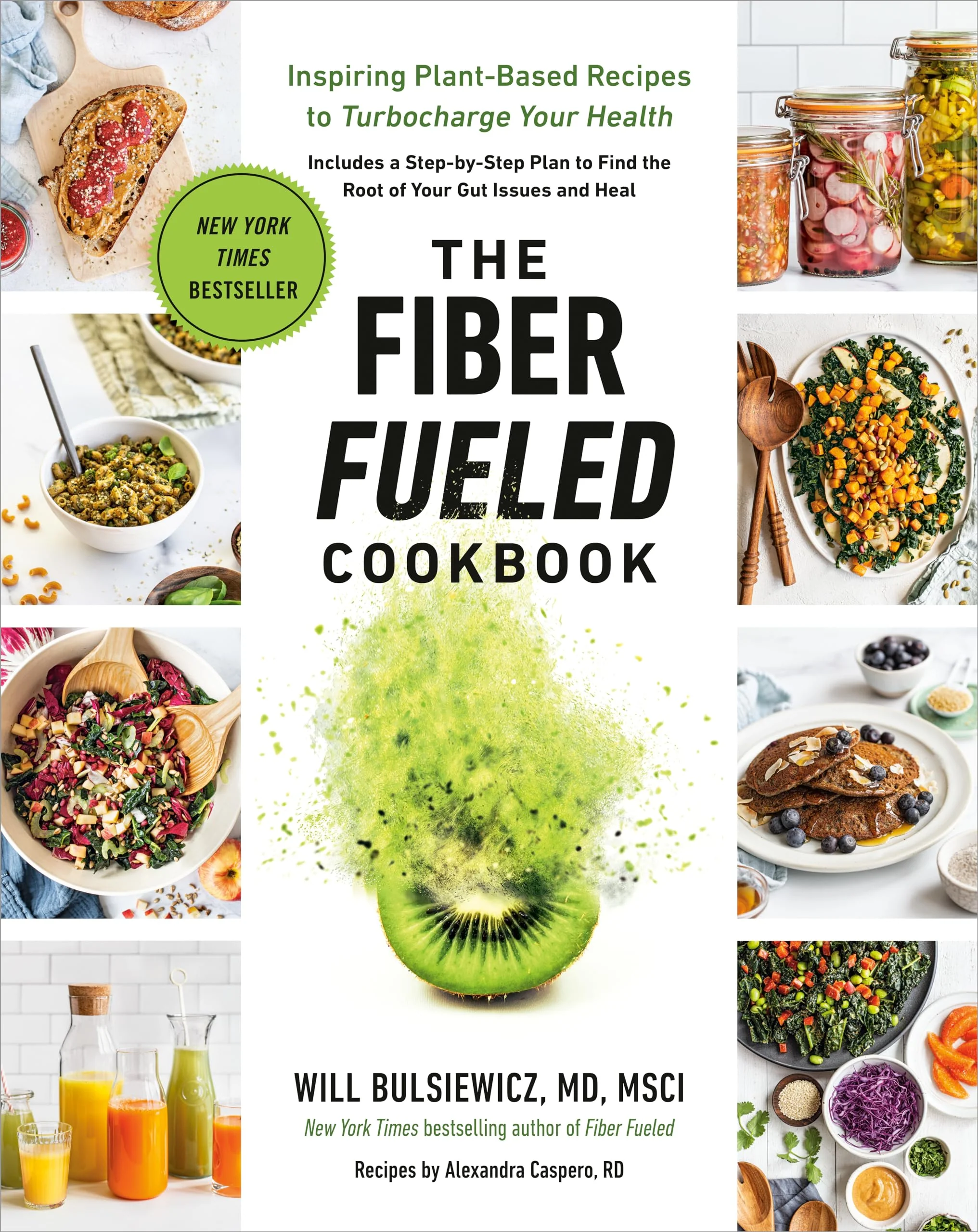 The Fiber Fueled Cookbook: Inspiring PlantBased Recipes to Turbocharge Your Health