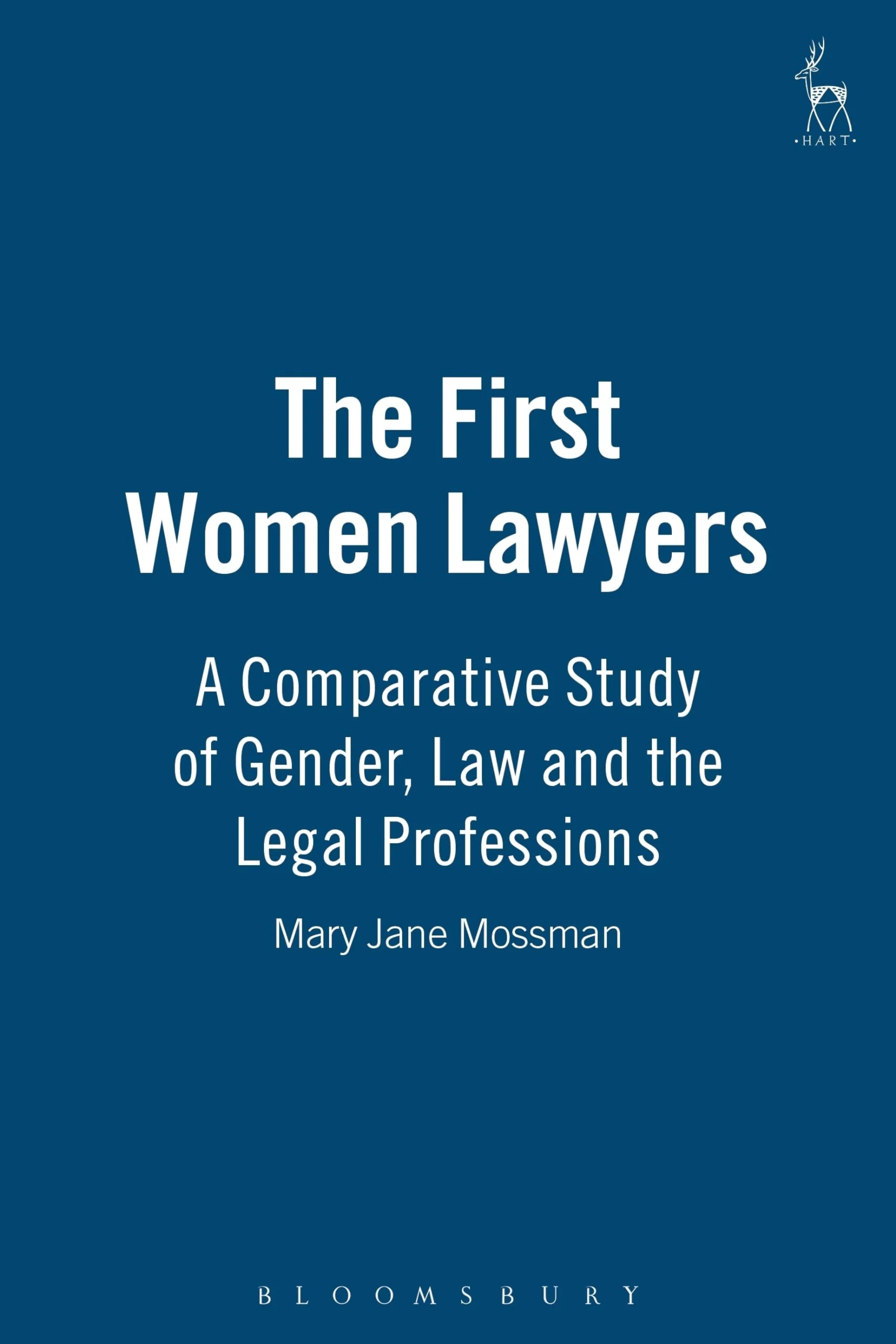 The First Women Lawyers: A Comparative Study of Gender, Law and the Legal Professions