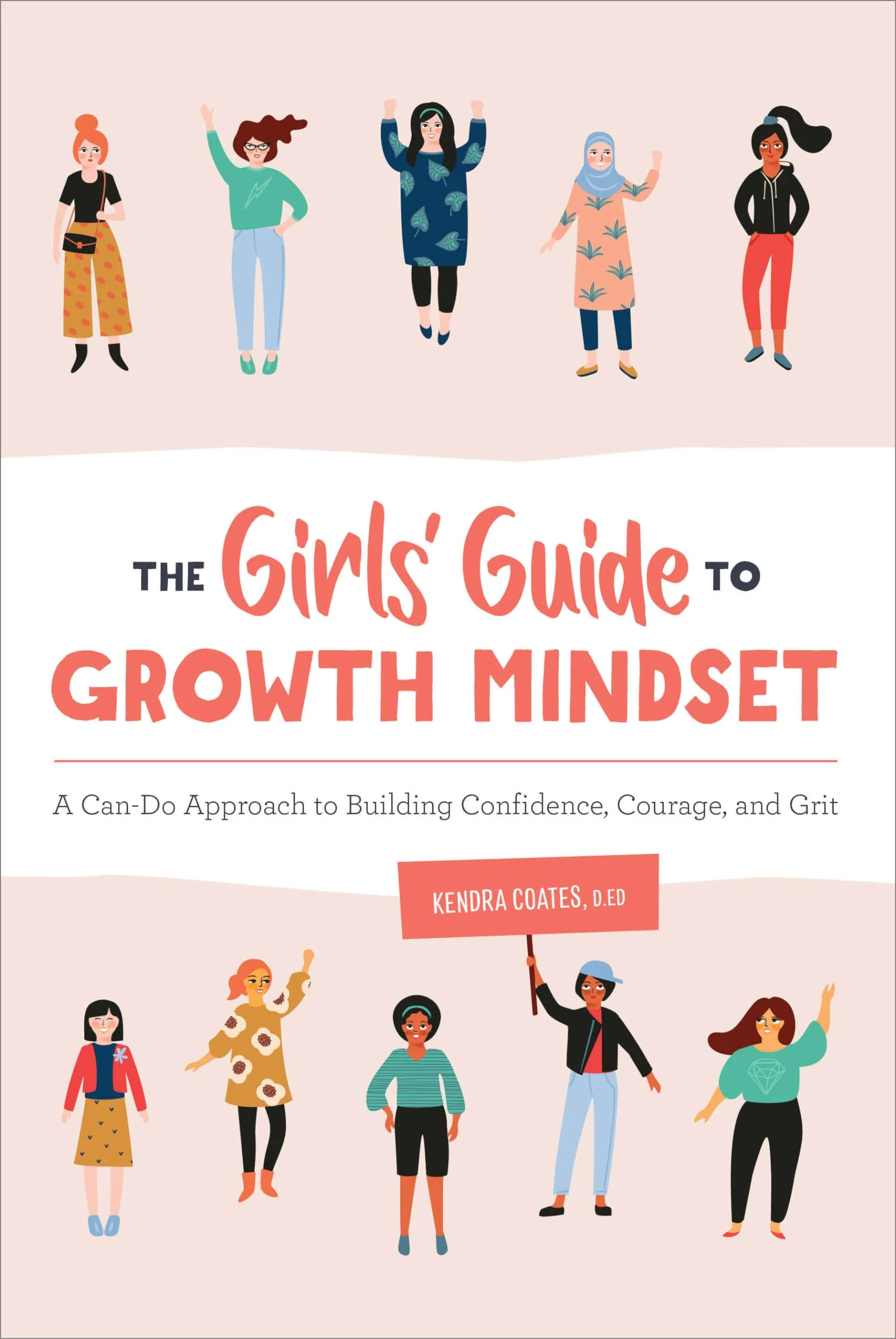 The Girls Guide to Growth Mindset: A CanDo Approach to Building Confidence, Courage, and Grit