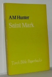 The Gospel According to Saint Mark (Torch Bible Commentaries)