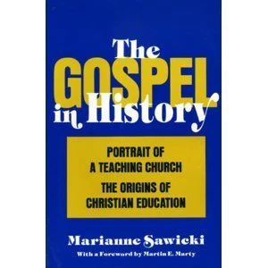 The Gospel in History: Portrait of a Teaching Church : The Origins of Christian Education