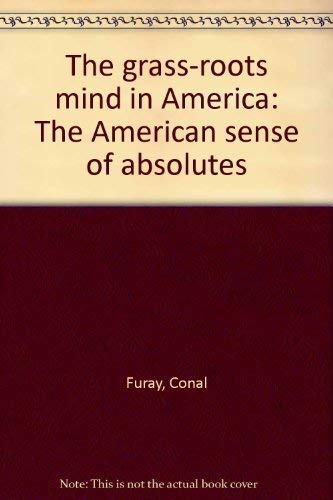 The grassroots mind in America: The American sense of absolutes