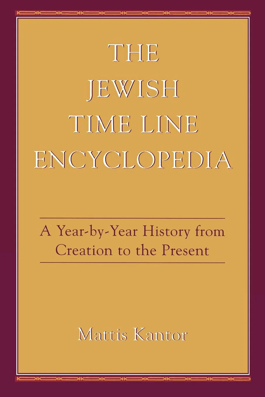 The Jewish Time Line Encyclopedia: A YearbyYear History From Creation to the Present