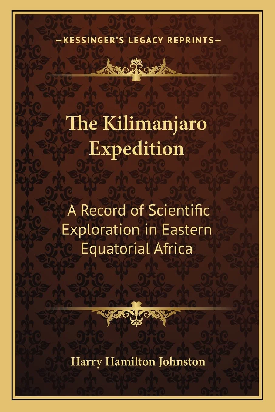 The Kilimanjaro Expedition: A Record of Scientific Exploration in Eastern Equatorial Africa
