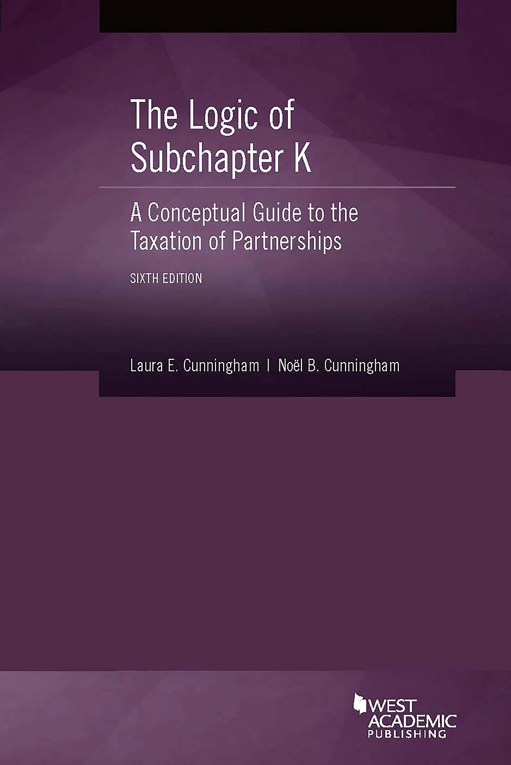 The Logic of Subchapter K, A Conceptual Guide to the Taxation of Partnerships (Coursebook)