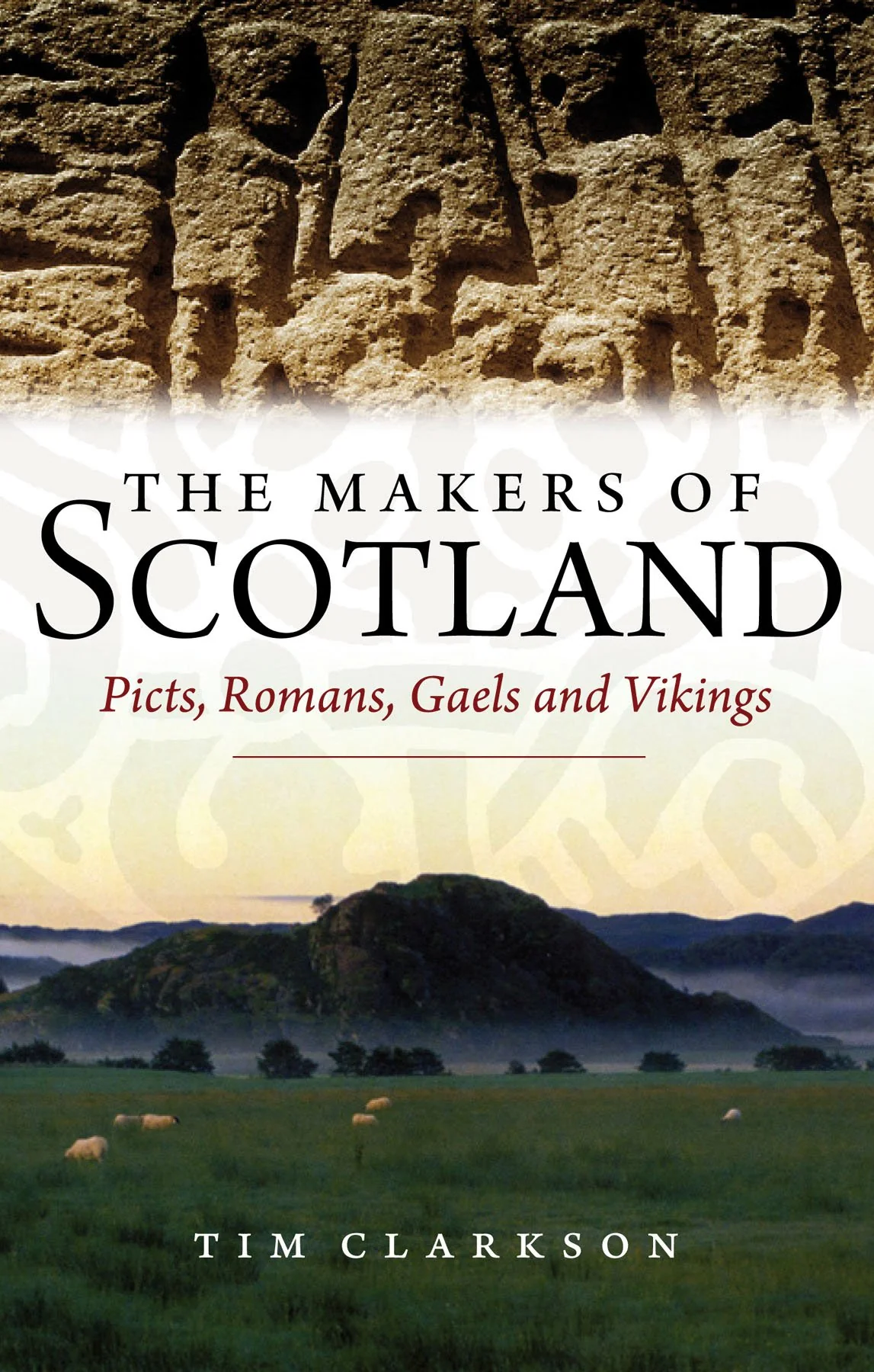 The Makers of Scotland: Picts, Romans, Gaels and Vikings