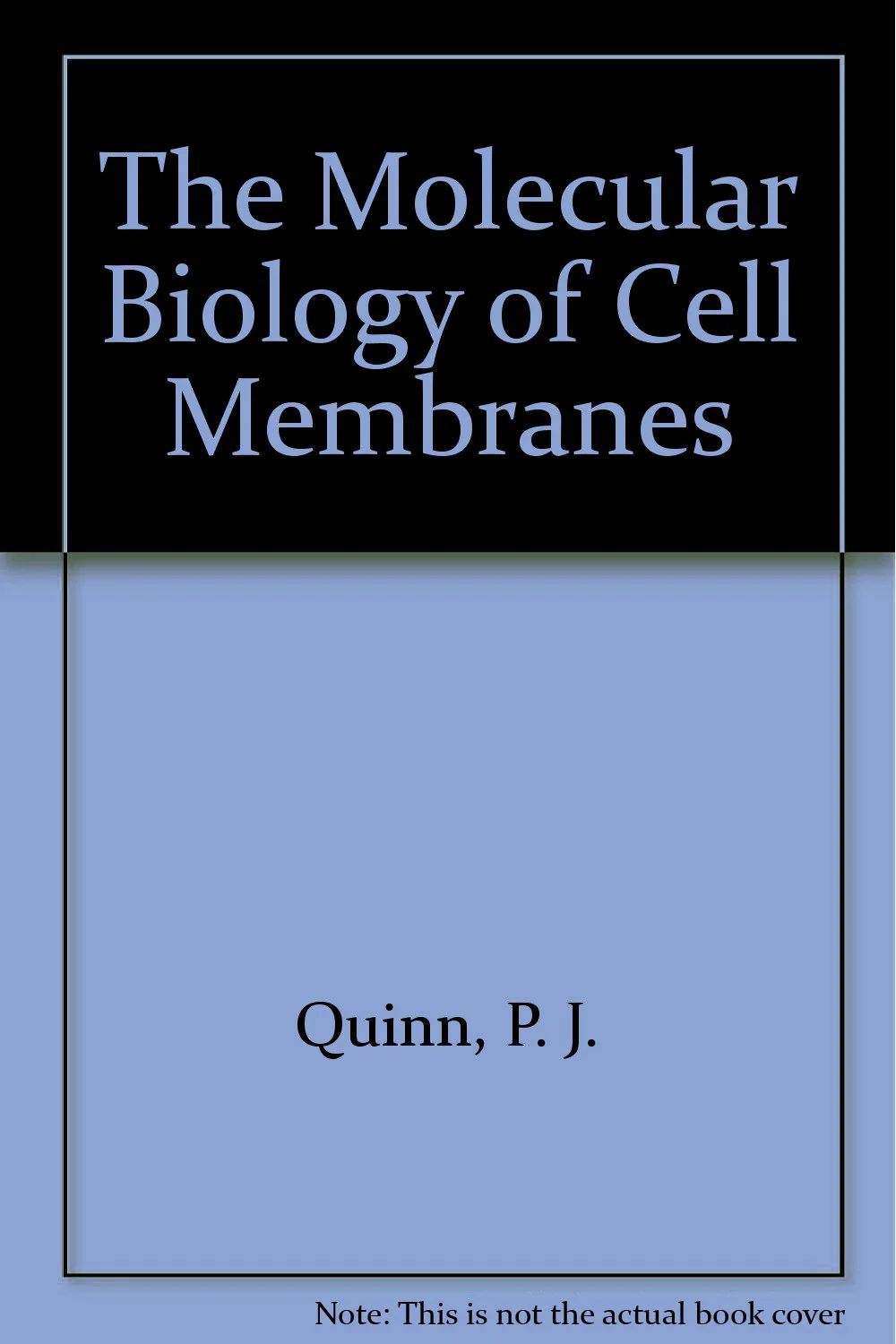 The molecular biology of cell membranes