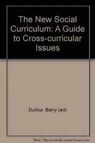 The New Social Curriculum: A Guide to Crosscurricular Issues