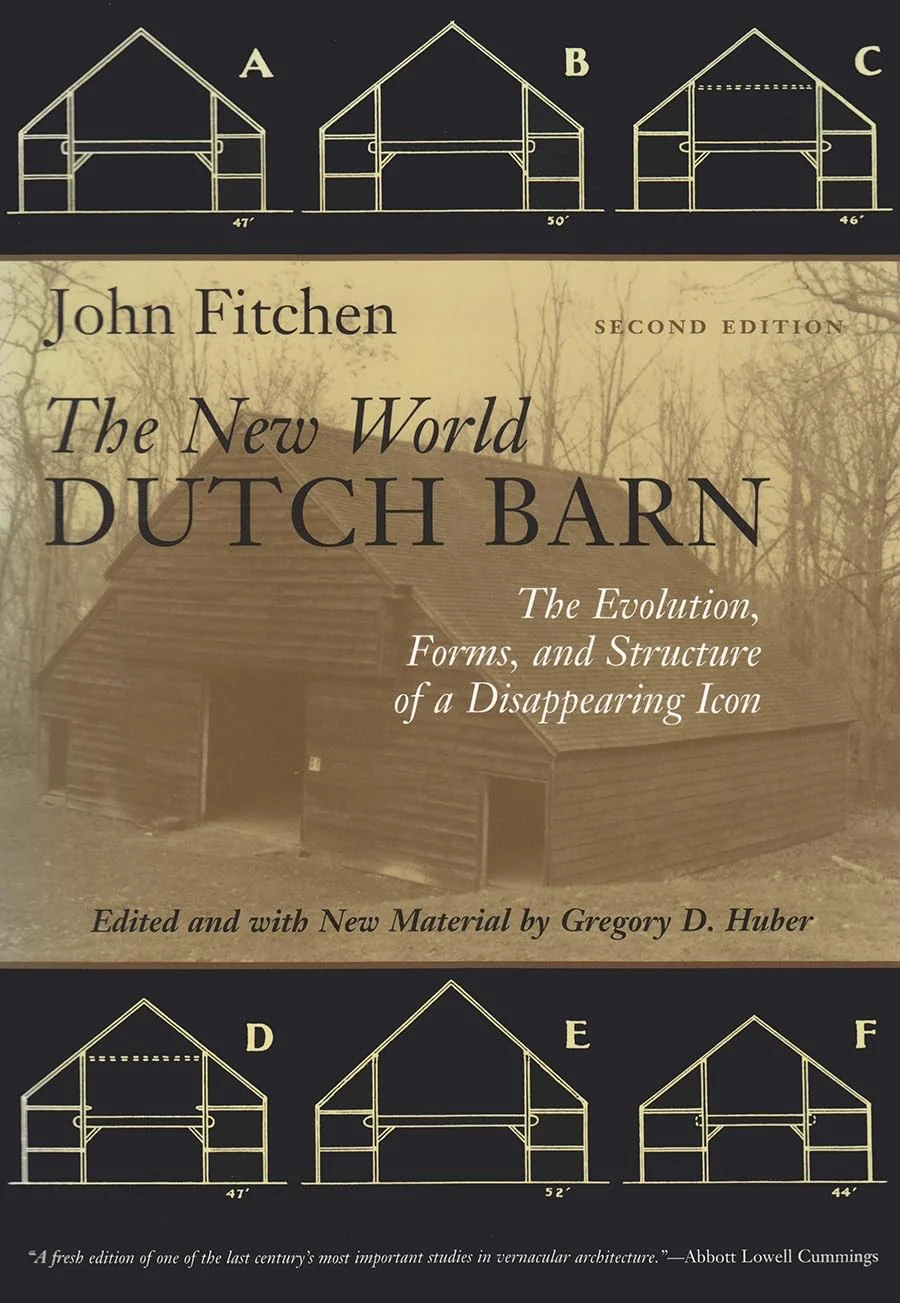 The New World Dutch Barn: The Evolution, Forms, And Structure Of A Disappearing Icon, Second Edition,Used