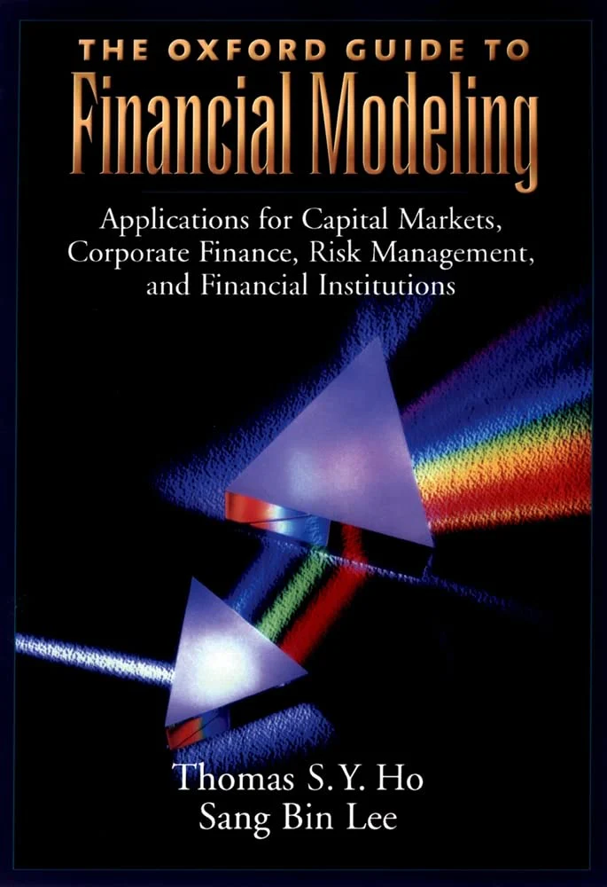 The Oxford Guide to Financial Modeling: Applications for Capital Markets, Corporate Finance, Risk Management and Financial Insti