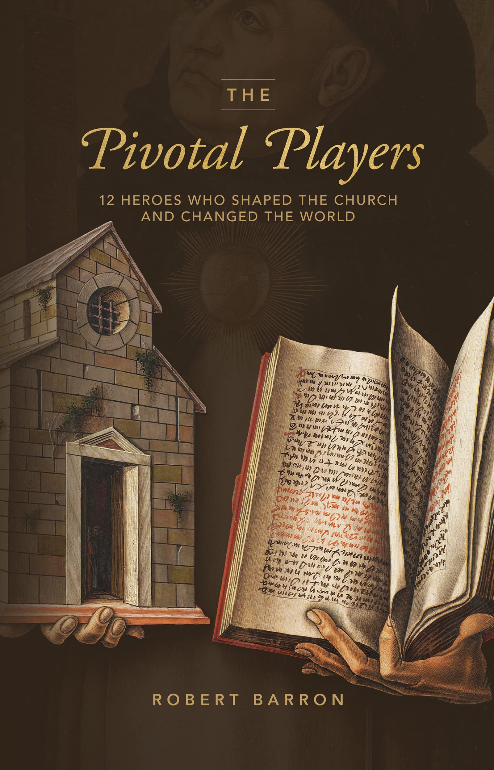 The Pivotal Players: 12 Heroes Who Shaped the Church and Changed the World,New