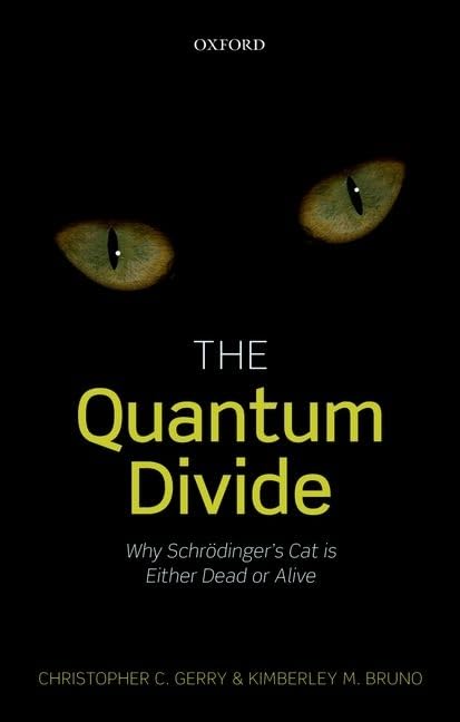 The Quantum Divide: Why Schrodinger's Cat is Either Dead or Alive,New