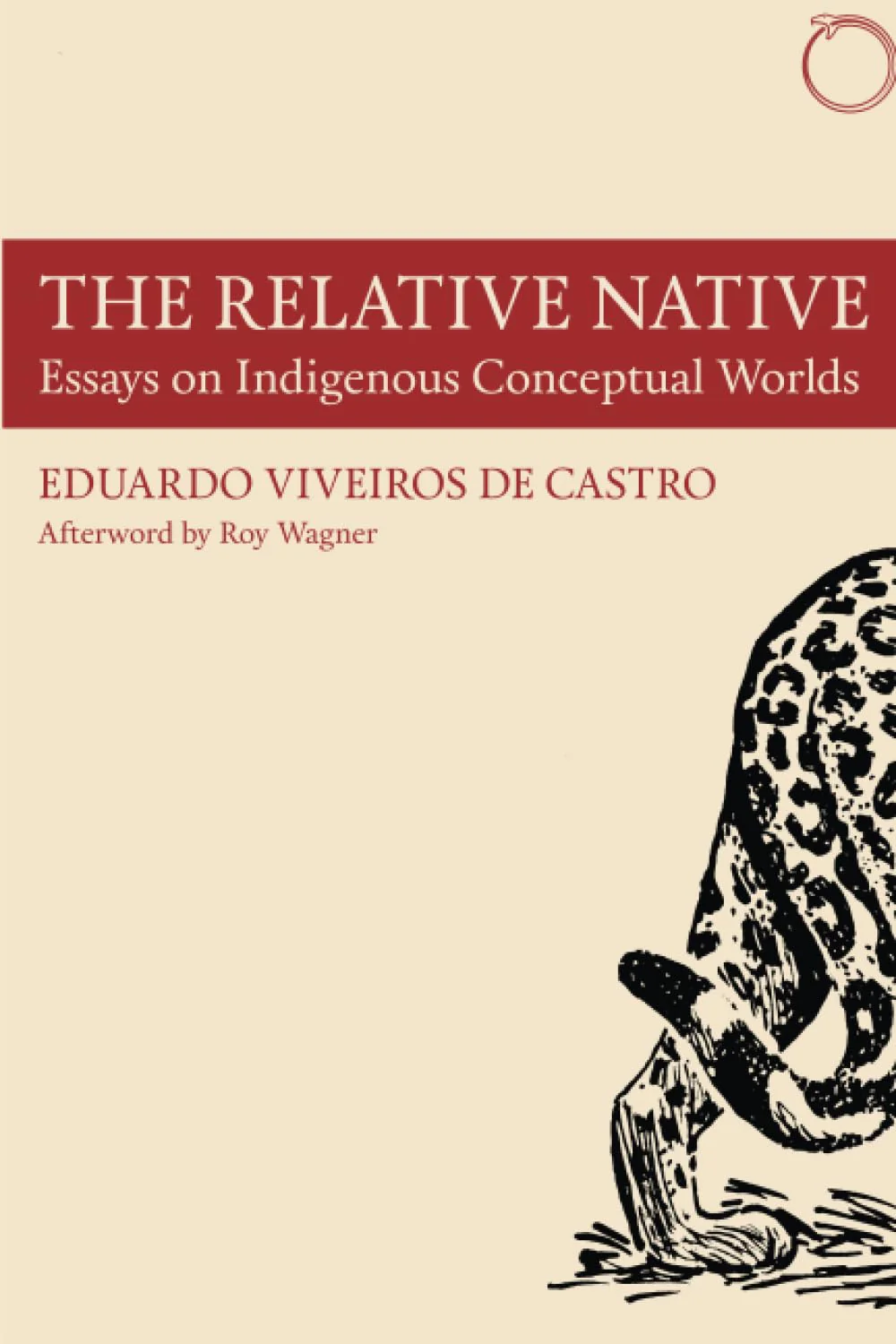 The Relative Native: Essays on Indigenous Conceptual Worlds (Hau  Special Collections in Ethnographic Theory)