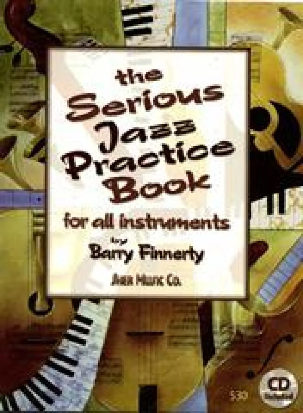 The Serious Jazz Practice Book for All Instruments: Melodic Materials for the Modern Jazz Soloist (Book & CD)