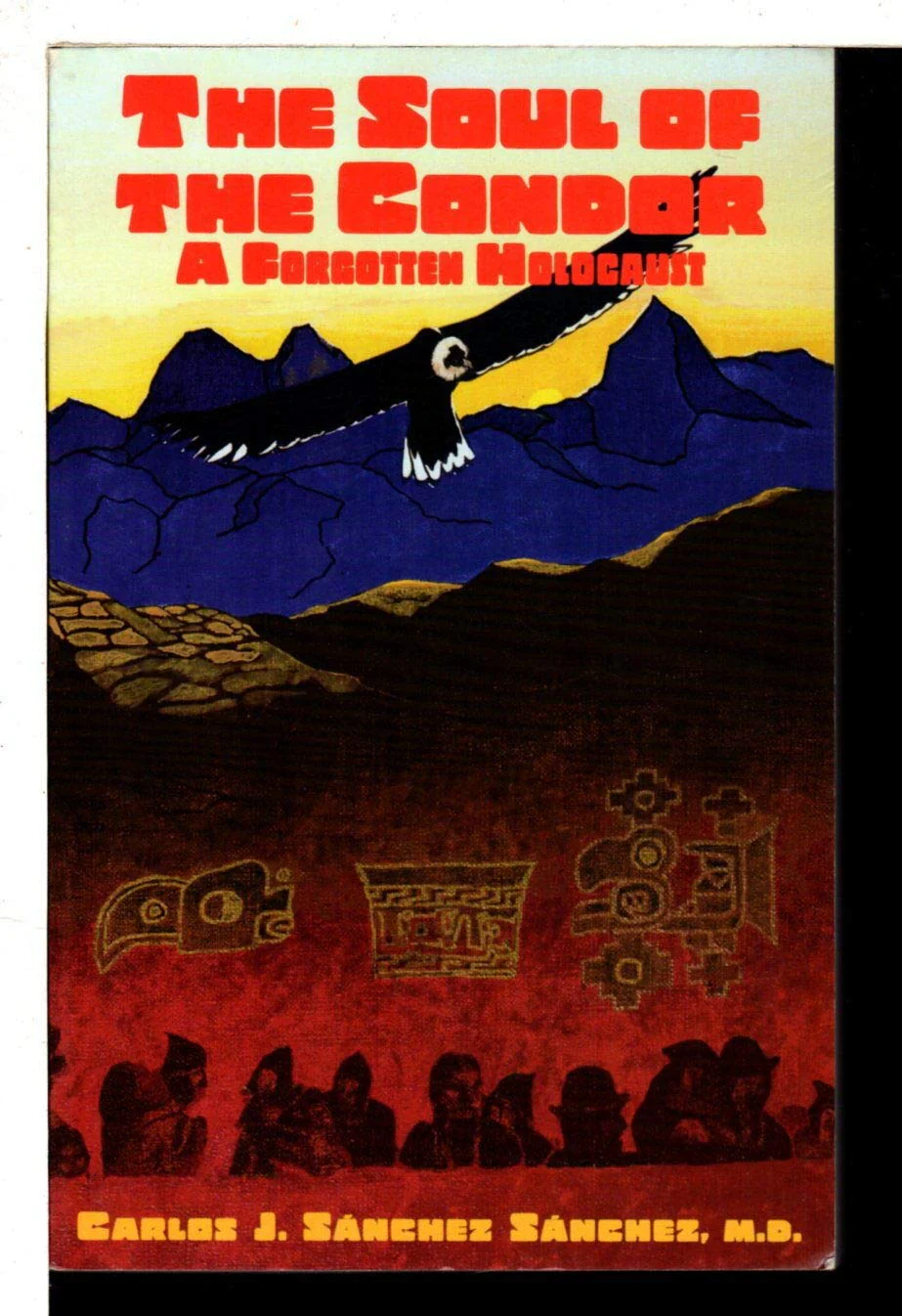 The Soul of the Condor: A Forgotten Holocaust