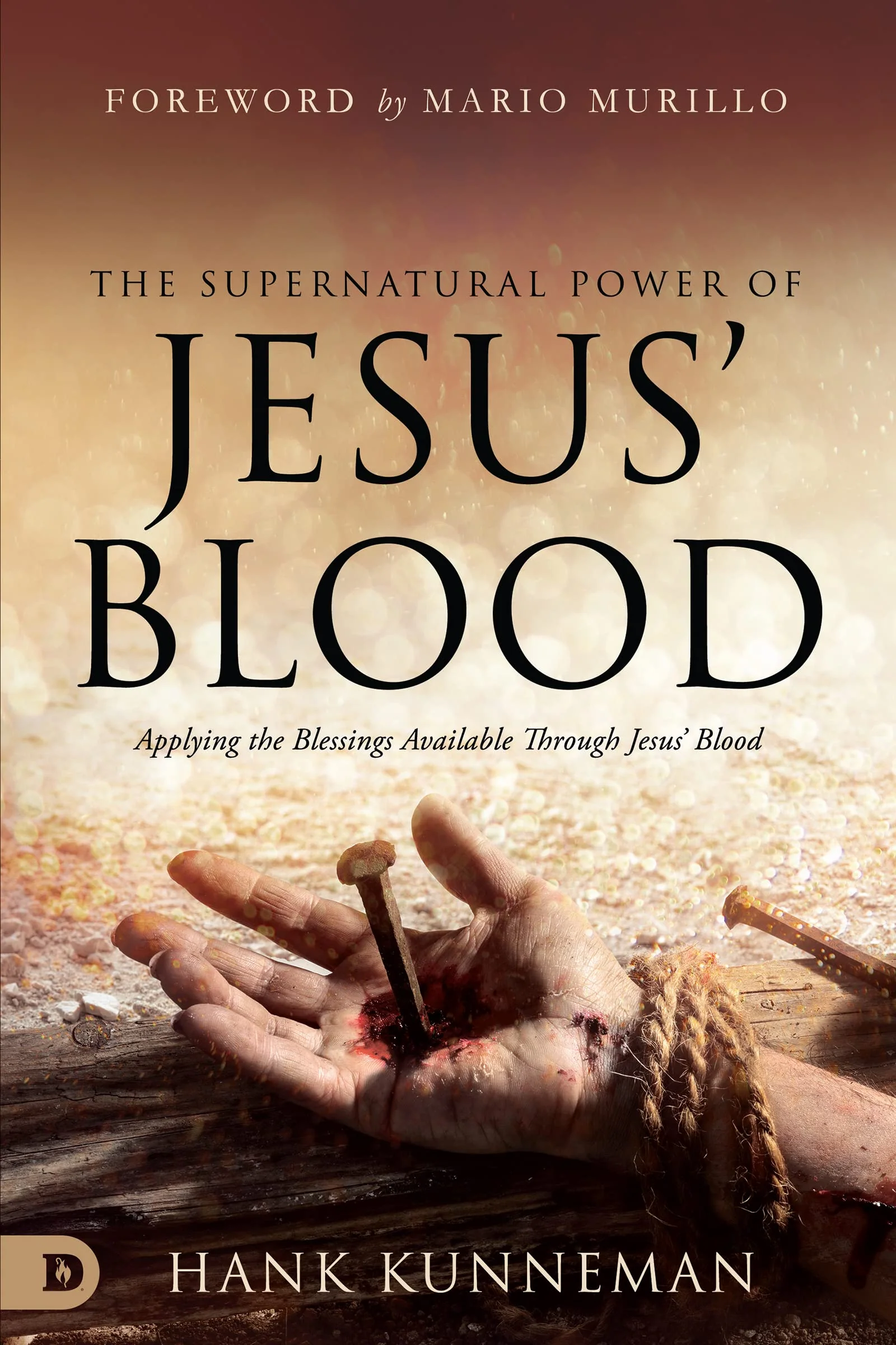 The Supernatural Power of Jesus Blood: Applying the Blessings Available Through Jesus Blood
