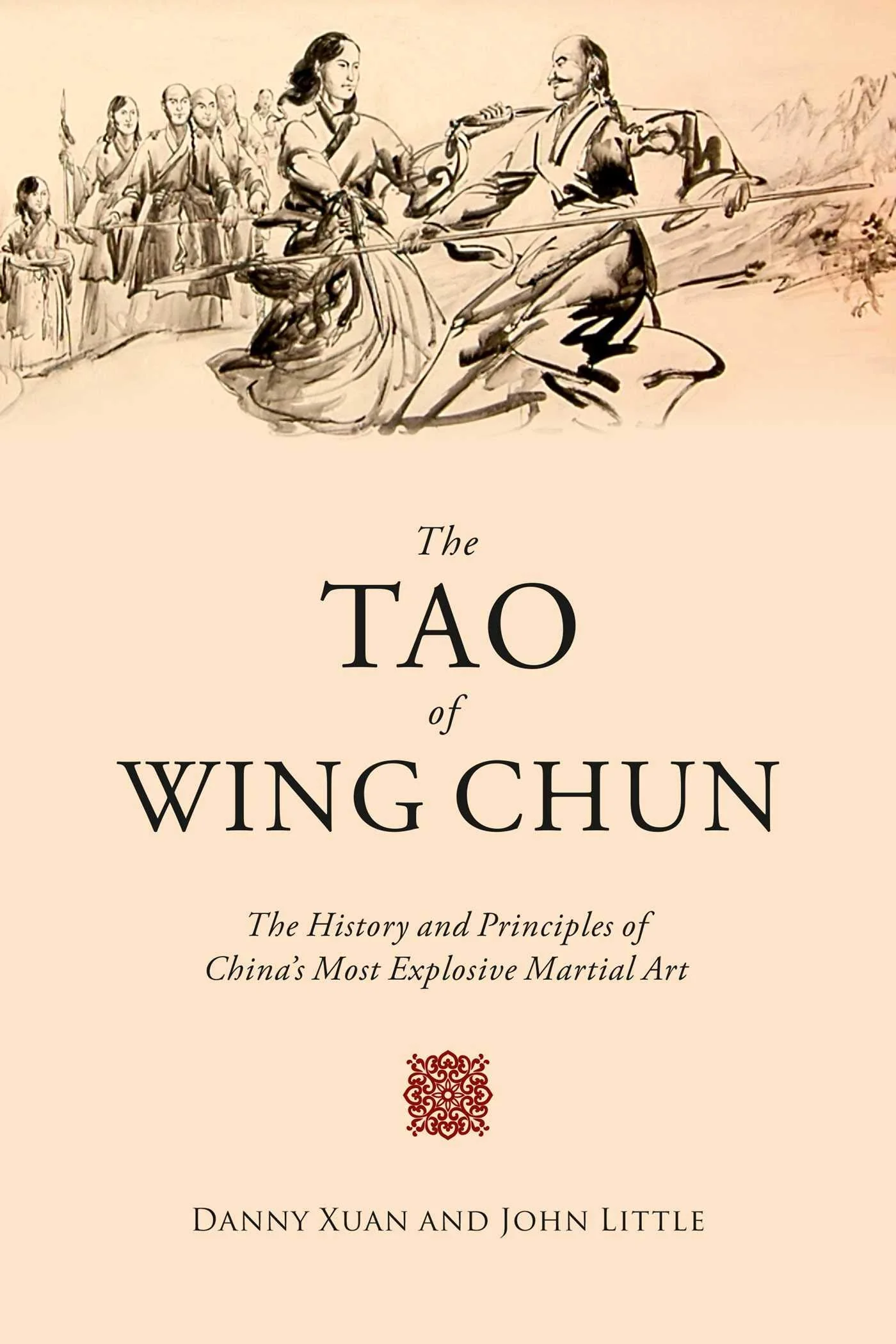 The Tao of Wing Chun: The History and Principles of Chinas Most Explosive Martial Art