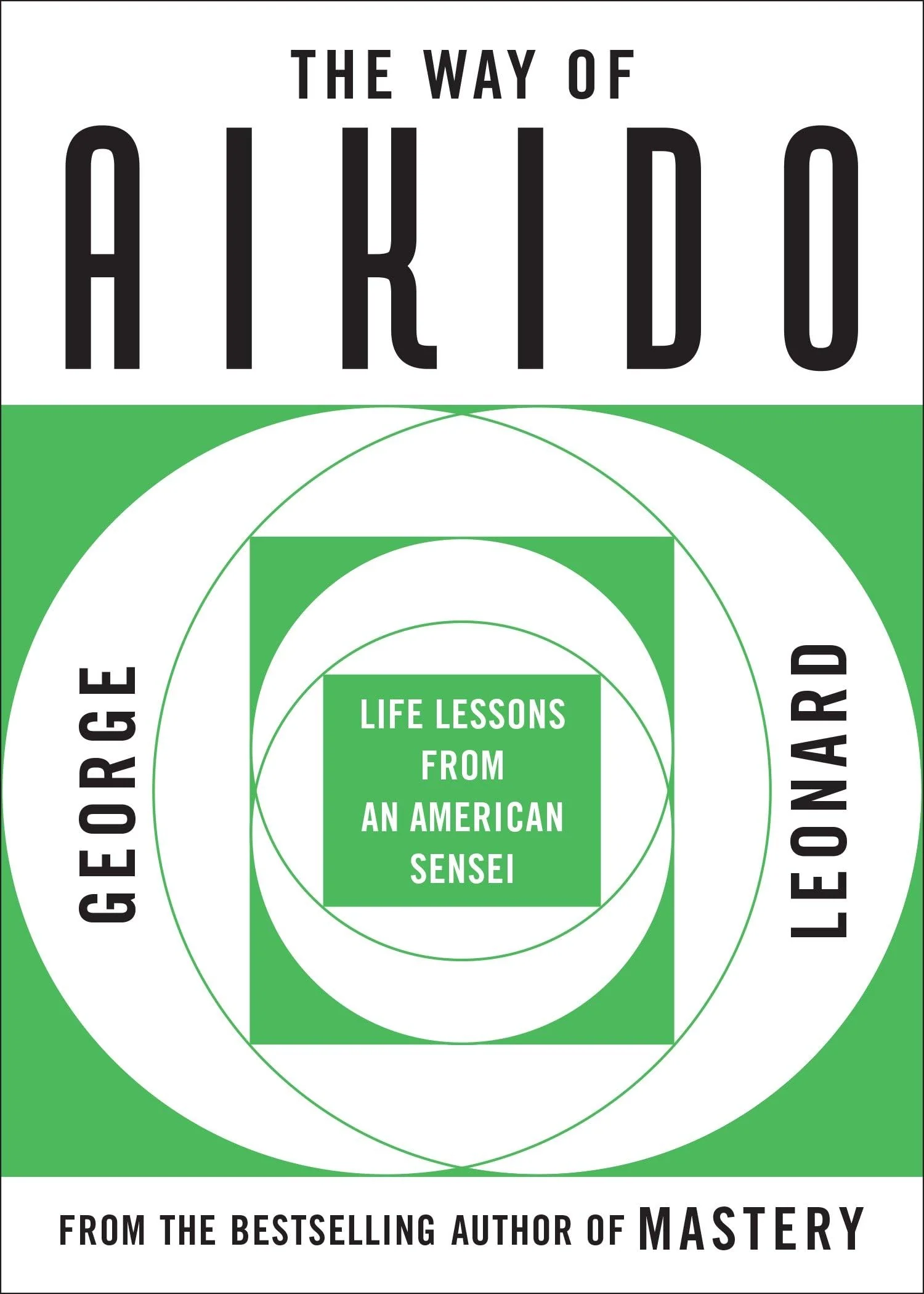 The Way of Aikido: Life Lessons From An American Sensei