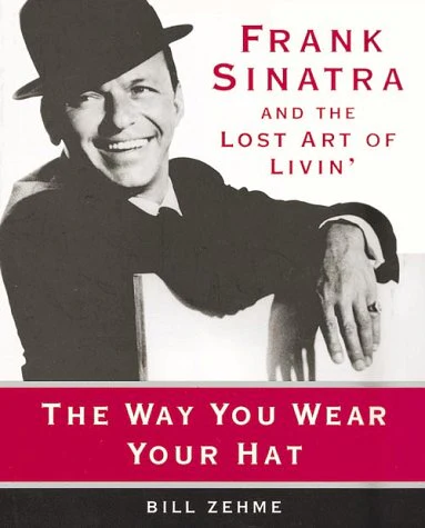 The Way You Wear Your Hat: And the Lost Art of Livin