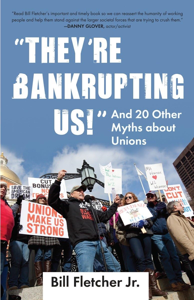 Theyre Bankrupting Us!: And 20 Other Myths about Unions (Myths Made in America)