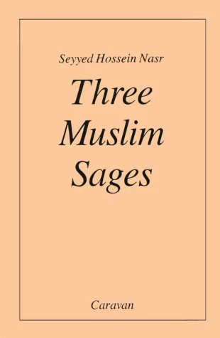 Three Muslim Sages: AvicennaSuhrawardiIbn Arabi