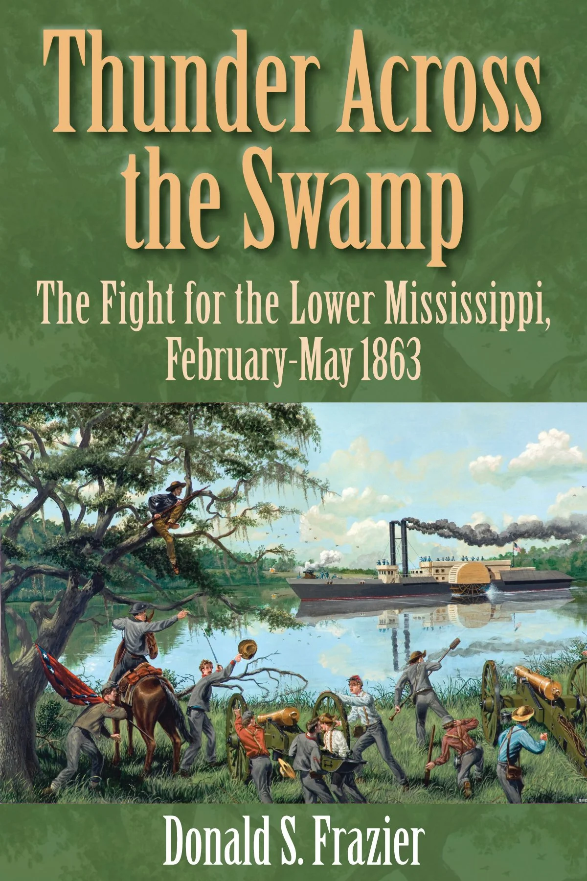 Thunder Across the Swamp: The Fight for the Lower Mississippi, FebruaryMay 1863