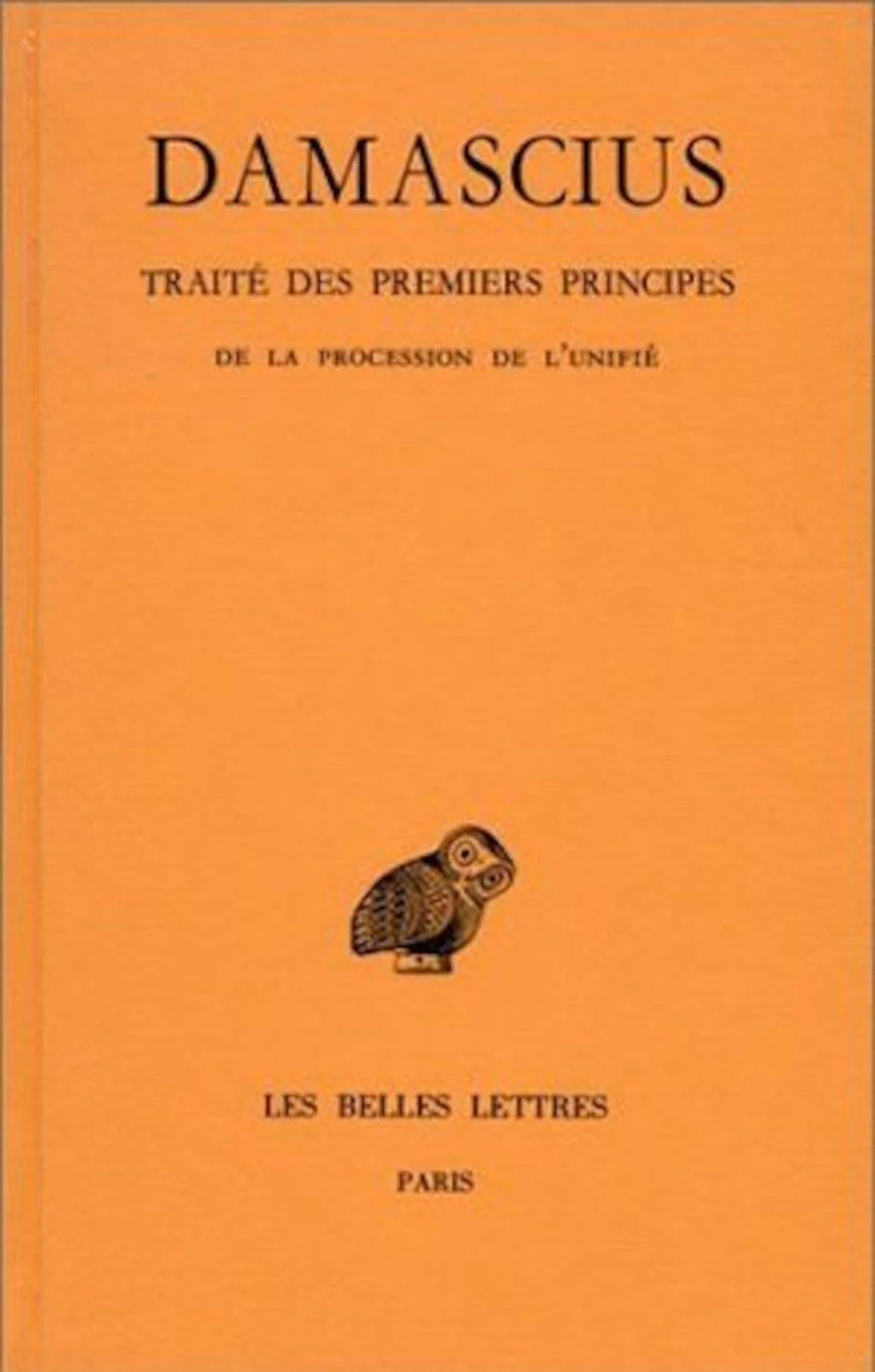 Trait des premiers principes: Tome III : De la procession de lunifi. (Collection Des Universites De France Serie Grecque) (