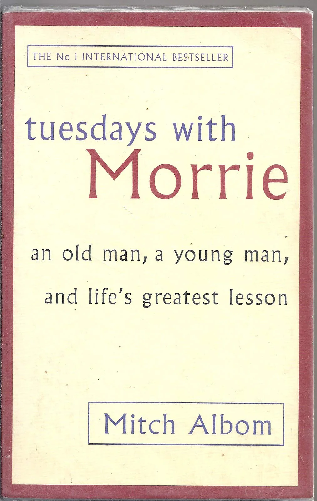 Tuesdays with Morrie: An Old Man, a Young Man, and Lifes Greatest Lesson: An Old Man, a Young Man, and Lifes Greatest Lesson