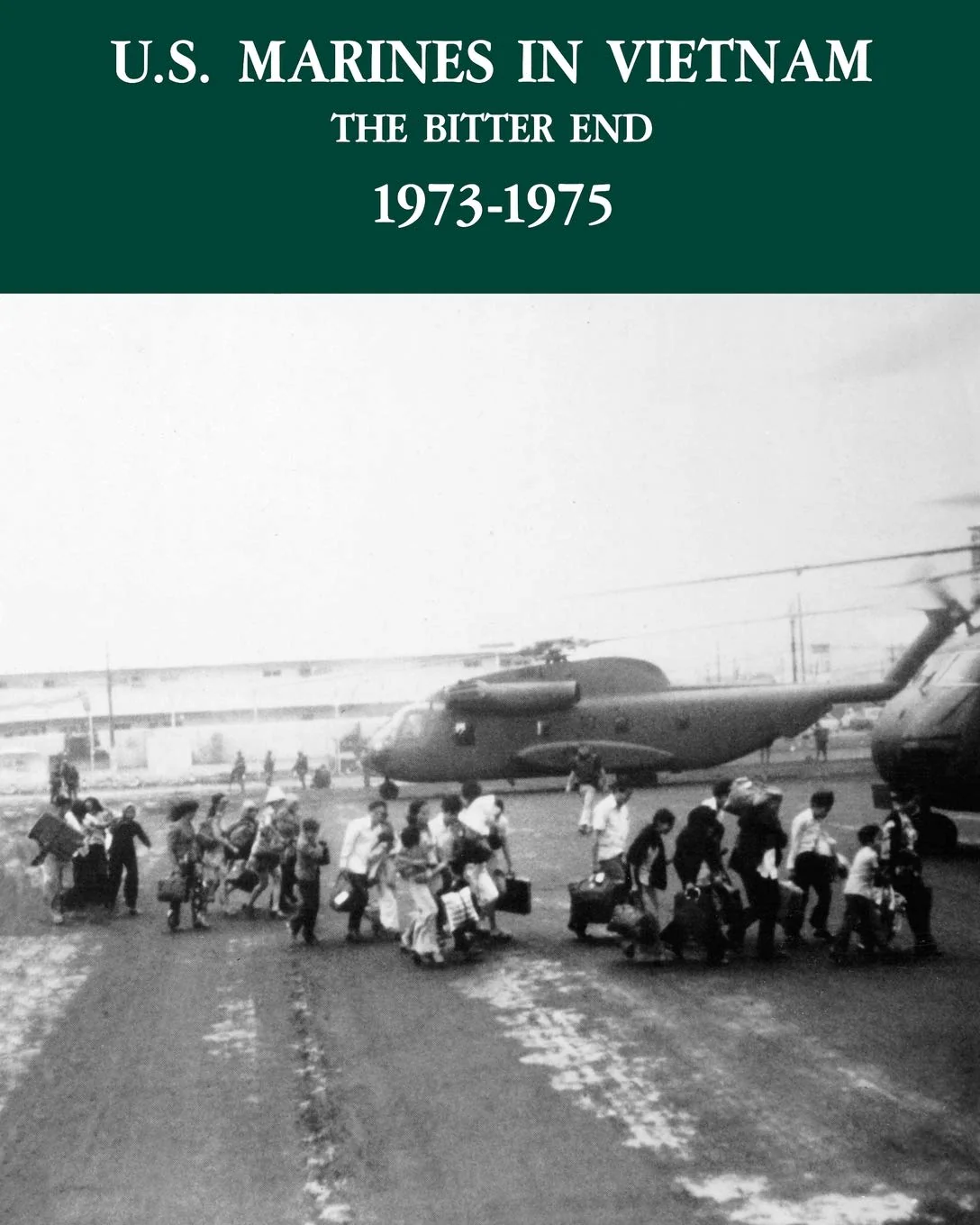 U.S. Marines in the Vietnam War: The Bitter End 19731975