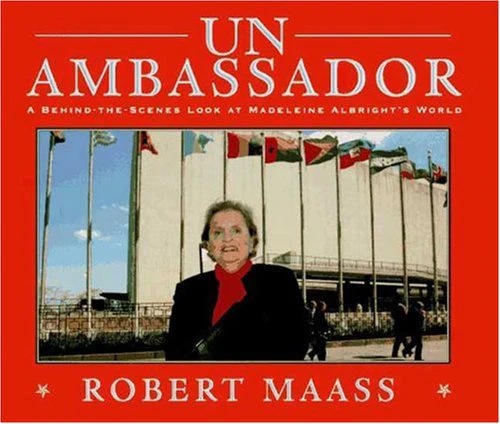 UN Ambassador: A BehindTheScenes Look at Madeleine Albrights World