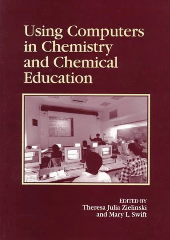 Using Computers in Chemistry and Chemical Education (ACS Professional Reference Book)