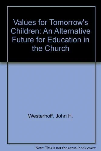 Values for Tomorrows Children: An Alternative Future for Education in the Church