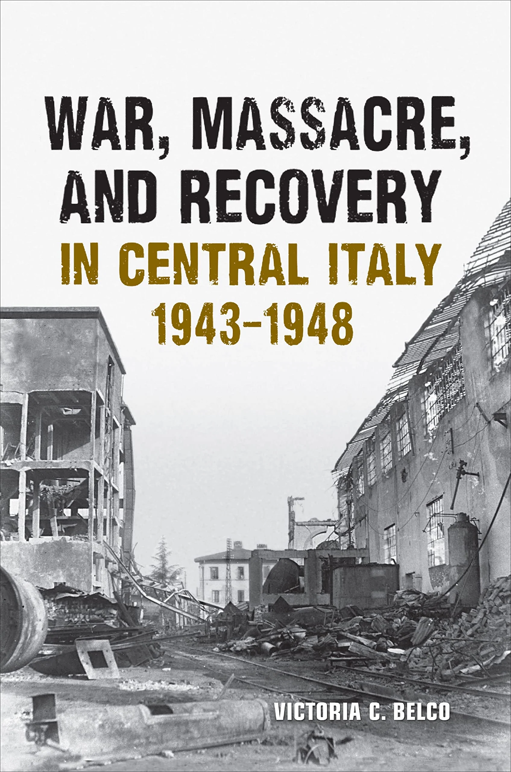 War, Massacre, and Recovery in Central Italy, 19431948 (Toronto Italian Studies)
