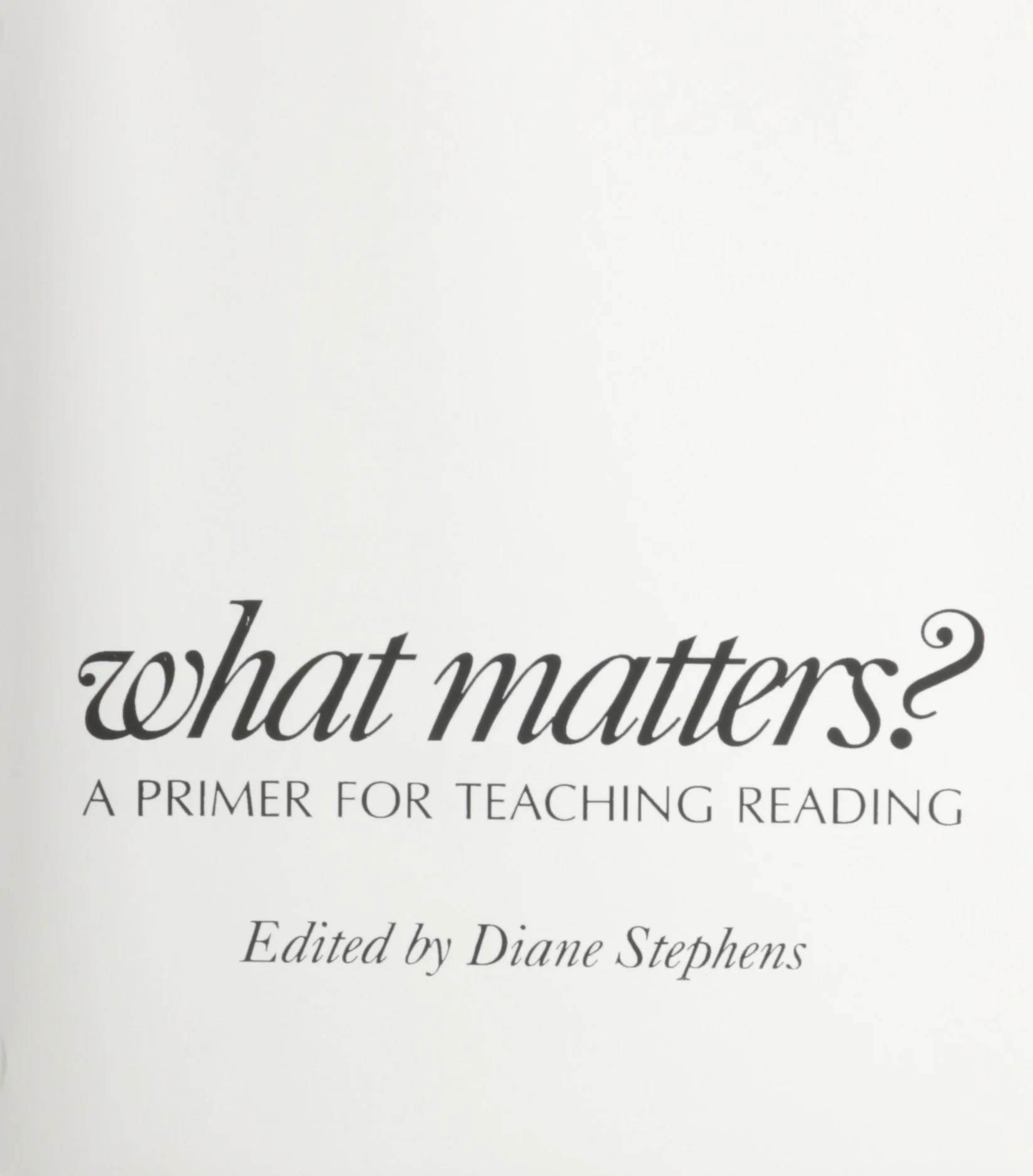 What Matters?: A Primer for Teaching Reading