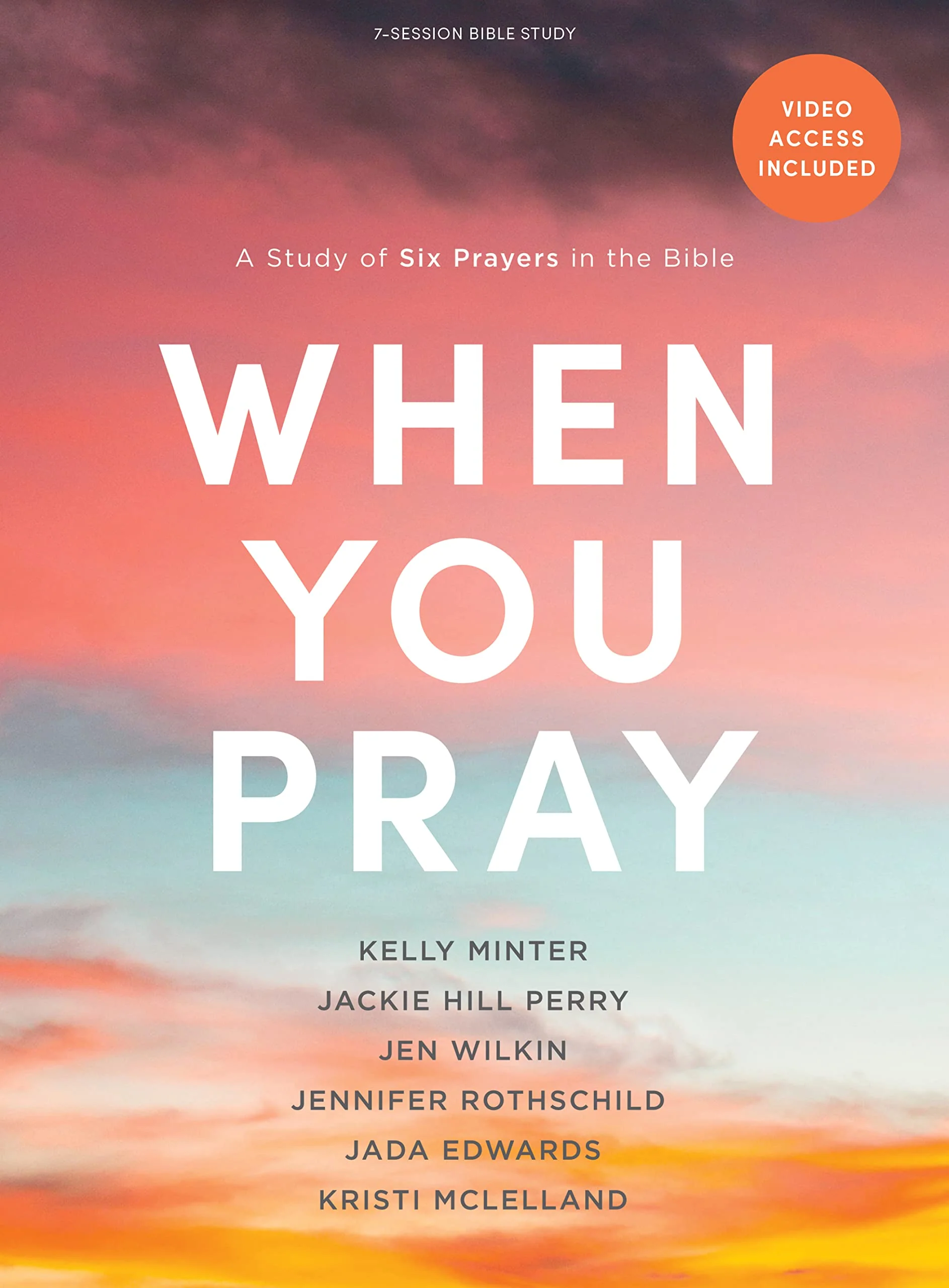 When You Pray Bible Study Book with Video Access: A Study of Six Prayers in the Bible