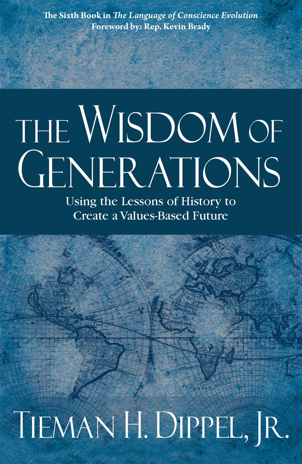 Wisdom of Generations: Using the Lessons of History to Create a ValuesBased Future (the Language of Conscience Evolution)