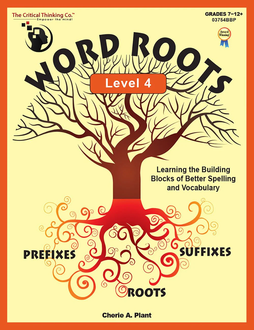 Word Roots Level 4 Workbook  Learning the Building Blocks of Better Spelling and Vocabulary (Grades 712)