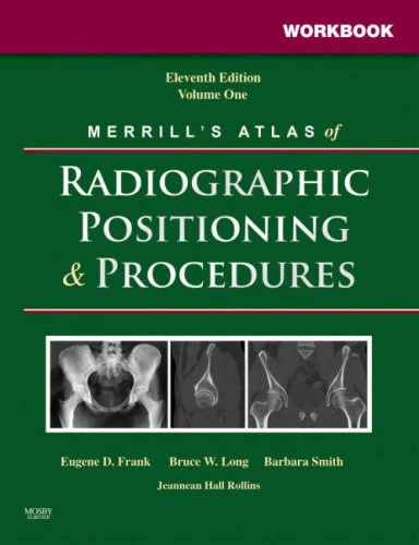 Workbook for Merrills Atlas of Radiographic Positioning and Procedures: Volume 1