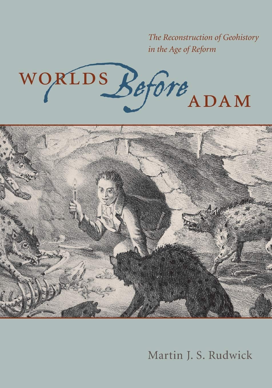 Worlds Before Adam: The Reconstruction of Geohistory in the Age of Reform - Image 2