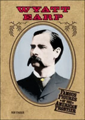 Wyatt Earp (Famous Figures of the American Frontier)