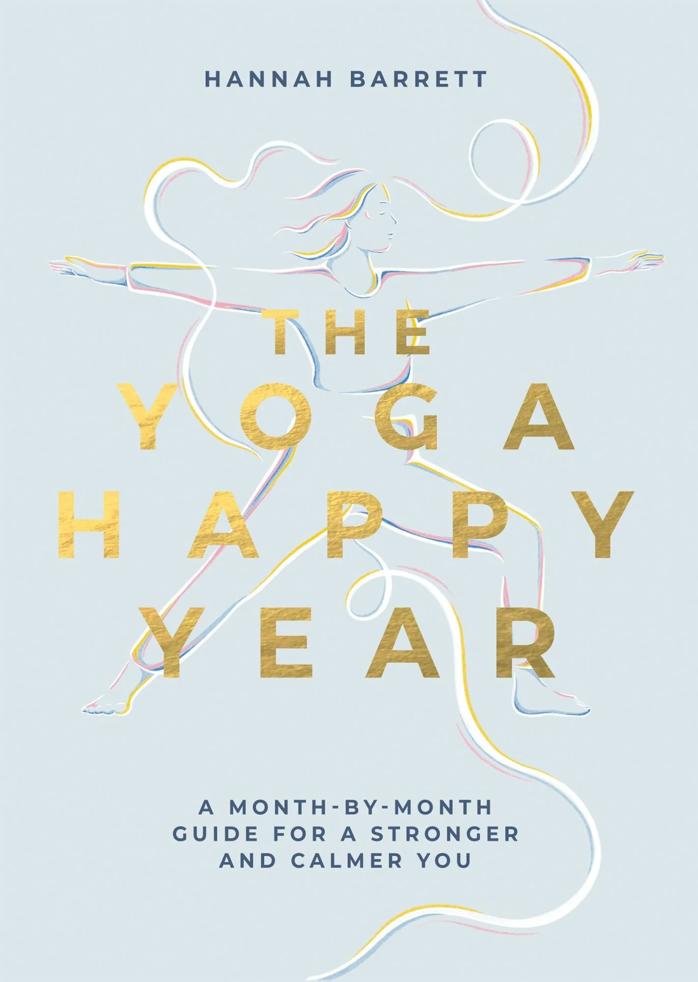 Yoga Happy Year: A MonthbyMonth Guide For A Stronger And Calmer You