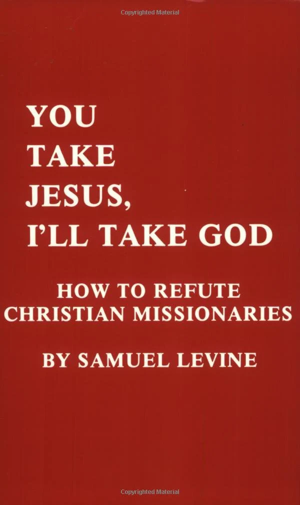 You Take Jesus, I'll Take God: How to Refute Christian Missionaries,New